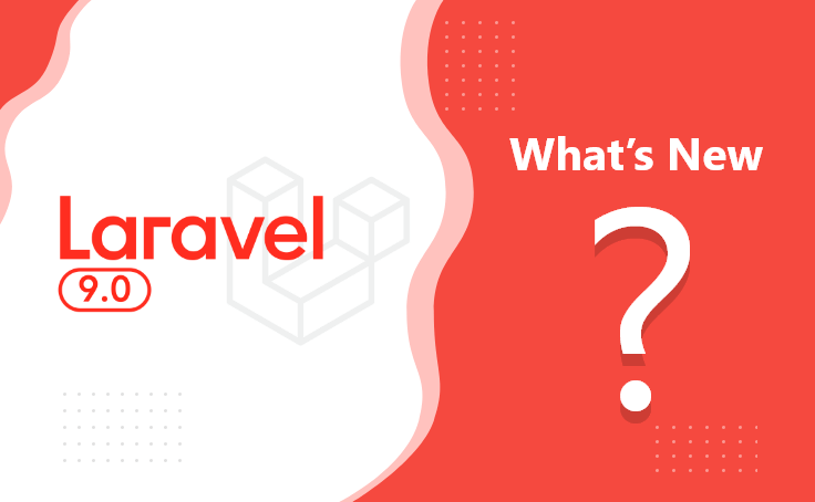 What’s New In Laravel 9 And Its Feature Comparison