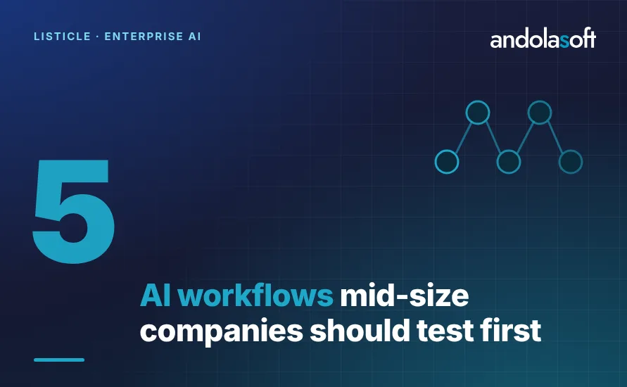 5 AI Workflows Mid-Size Companies Should Test First